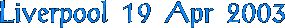 Liverpool 19 Apr 2003