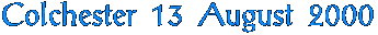 Colchester 13 August 2000