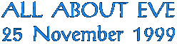 All About Eve 25 Nov 1999